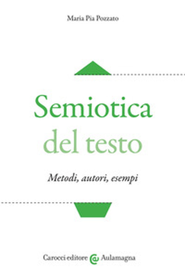Semiotica del testo. Metodi, autori, esempi - Librerie.coop Semiotica del testo. Metodi, autori, esempi - Librerie.coop