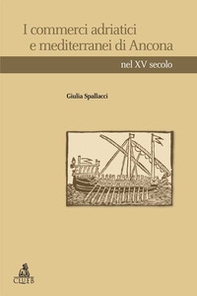 I commerci adriatici e mediterranei di Ancona nel XV secolo - Librerie.coop