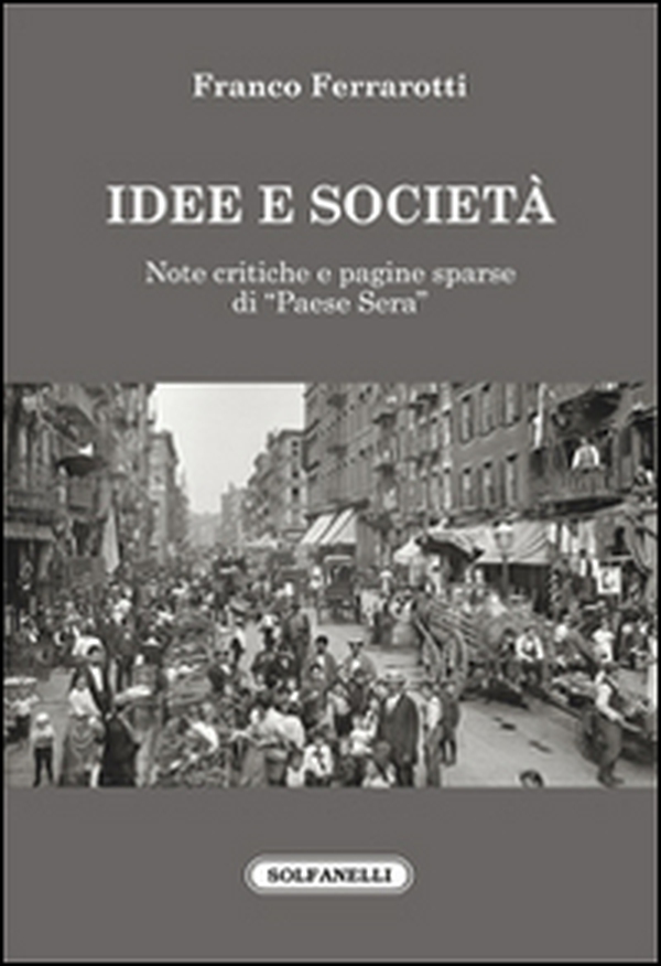 Idee e società. Note critiche e pagine sparse di «Paese sera» - Librerie.coop Idee e società. Note critiche e pagine sparse di «Paese sera» - Librerie.coop