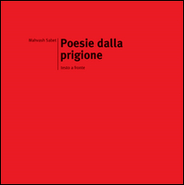 Poesie dalla prigione. Testo iraniano a fronte - Librerie.coop Poesie dalla prigione. Testo iraniano a fronte - Librerie.coop