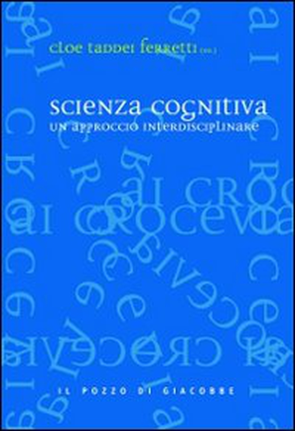 Scienza cognitiva. Un approccio interdisciplinare - Librerie.coop Scienza cognitiva. Un approccio interdisciplinare - Librerie.coop