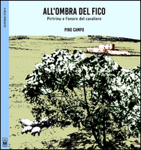 All'ombra del fico. Pitrinu e l'onore del cavaliere - Librerie.coop All'ombra del fico. Pitrinu e l'onore del cavaliere - Librerie.coop
