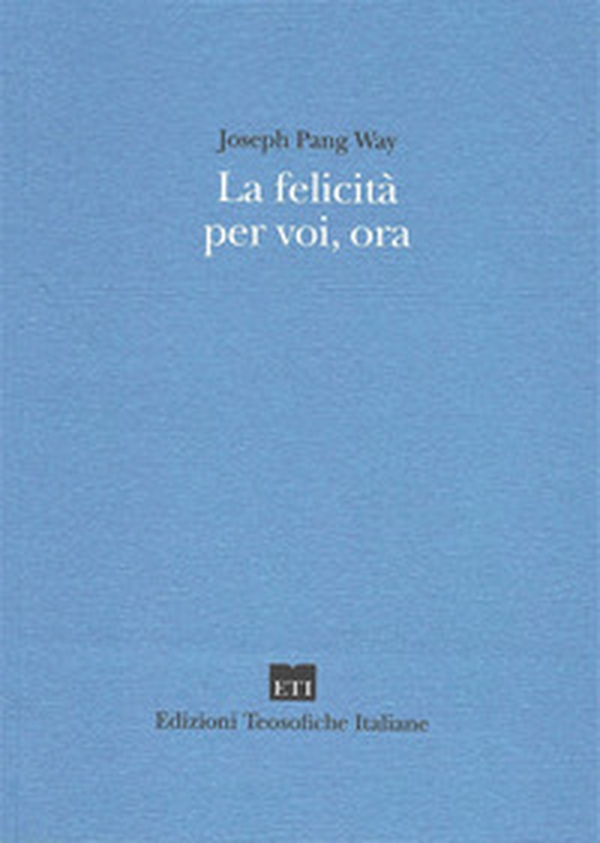 La felicità per voi, ora - Librerie.coop La felicità per voi, ora - Librerie.coop