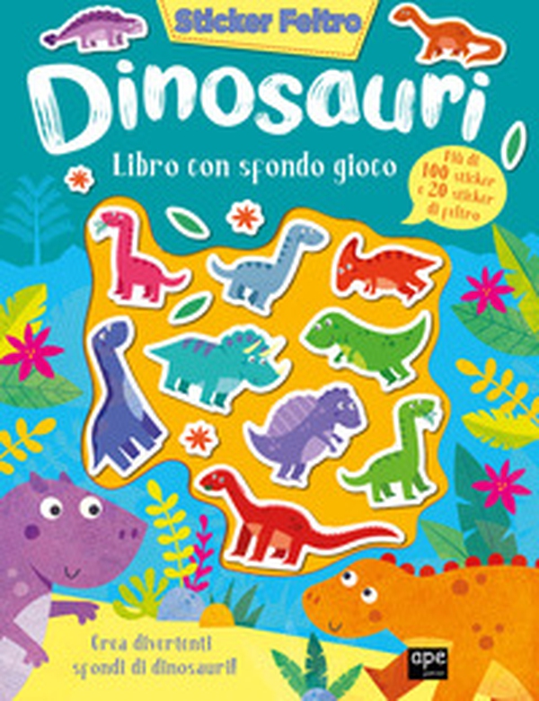 Dinosauri. Sticker feltro. Libro con sfondo gioco - Librerie.coop Dinosauri. Sticker feltro. Libro con sfondo gioco - Librerie.coop