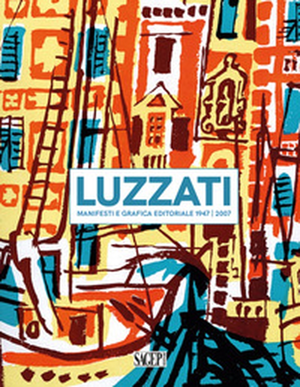 Luzzati. Manifesti e grafica editoriale 1947-2007. Ediz. italiana e inglese - Librerie.coop Luzzati. Manifesti e grafica editoriale 1947-2007. Ediz. italiana e inglese - Librerie.coop