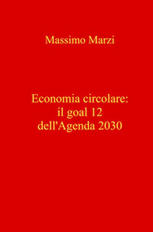 Economia circolare: il goal 12 dell'Agenda 2030 - Librerie.coop Economia circolare: il goal 12 dell'Agenda 2030 - Librerie.coop