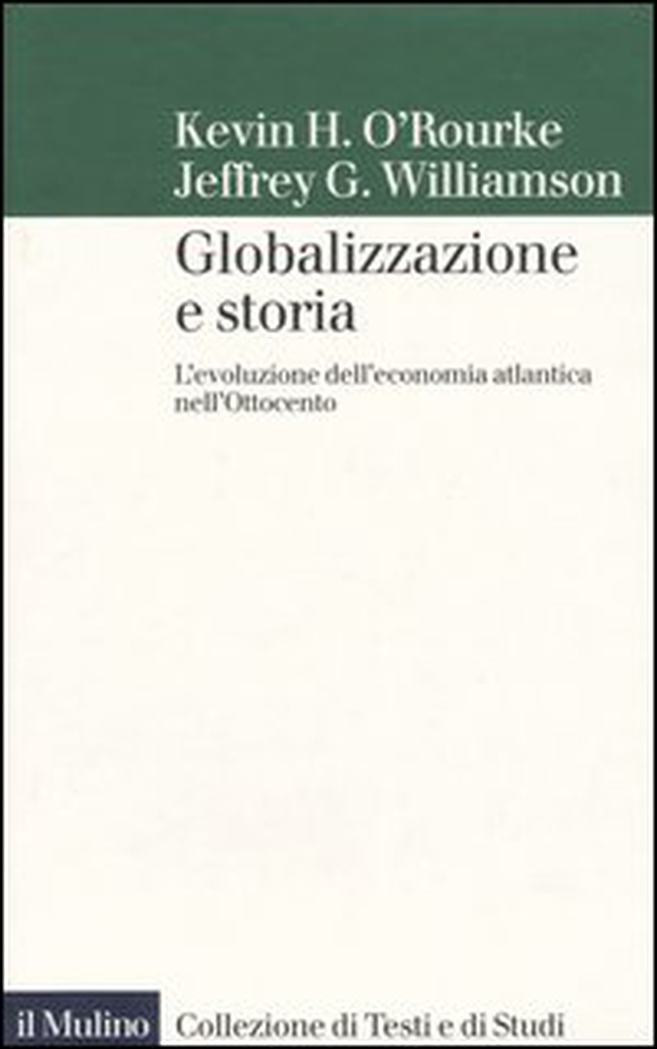 Globalizzazione e storia. L'evoluzione dell'economia atlantica nell'Ottocento - Librerie.coop Globalizzazione e storia. L'evoluzione dell'economia atlantica nell'Ottocento - Librerie.coop