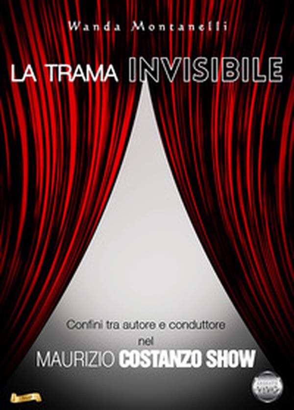 La trama invisibile. Confini tra autore e conduttore nel Maurizio Costanzo Show - Librerie.coop La trama invisibile. Confini tra autore e conduttore nel Maurizio Costanzo Show - Librerie.coop