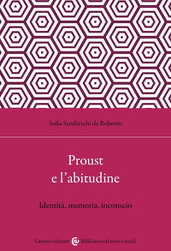Proust e l'abitudine. Identità, memoria, inconscio - Librerie.coop Proust e l'abitudine. Identità, memoria, inconscio - Librerie.coop