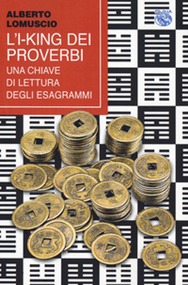 L'I-King dei proverbi. Una chiave di lettura degli esagrammi - Librerie.coop L'I-King dei proverbi. Una chiave di lettura degli esagrammi - Librerie.coop