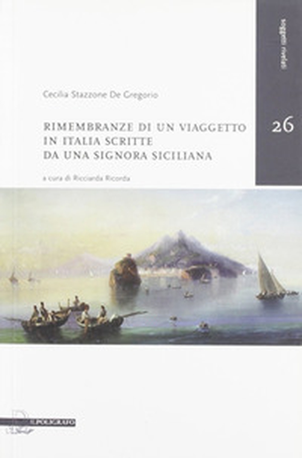 Rimembranze di un viaggetto in Italia scritte da una signora siciliana - Librerie.coop Rimembranze di un viaggetto in Italia scritte da una signora siciliana - Librerie.coop