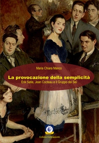 La provocazione della semplicità. Erik Satie, Jean Cocteau e il Gruppo dei Sei - Librerie.coop