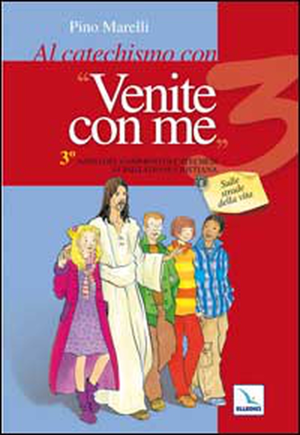 Al catechismo con "Venite con me". 3° anno del cammino di catechesi di iniziazione cristiana. Sulle strade della vita - Librerie.coop Al catechismo con "Venite con me". 3° anno del cammino di catechesi di iniziazione cristiana. Sulle strade della vita - Librerie.coop