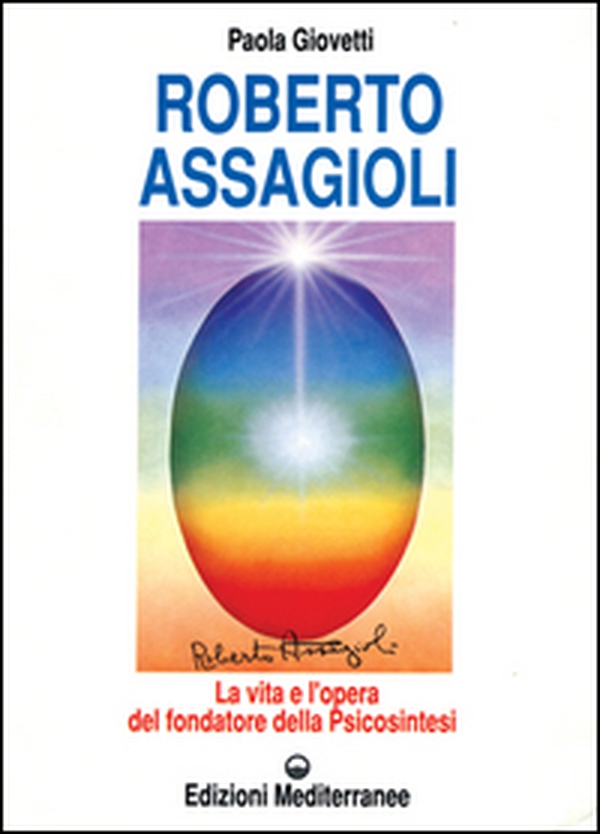 Roberto Assagioli. La vita e l'opera del fondatore della psicosintesi - Librerie.coop Roberto Assagioli. La vita e l'opera del fondatore della psicosintesi - Librerie.coop