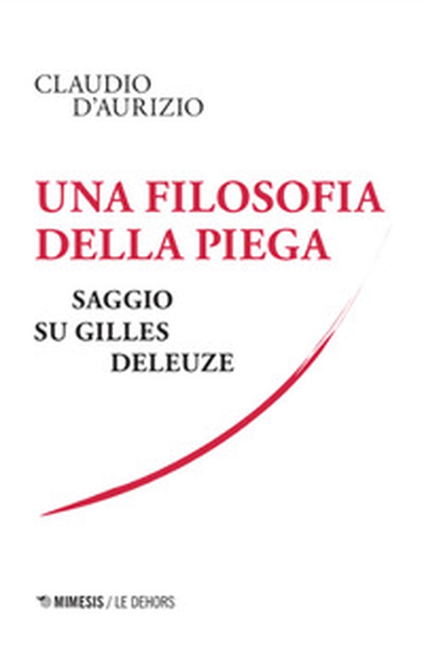 Una filosofia della piega. Saggio su Gilles Deleuze - Librerie.coop Una filosofia della piega. Saggio su Gilles Deleuze - Librerie.coop