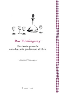 Bar Hemingway. Citazioni e proverbi a media e alta gradazione alcolica - Librerie.coop