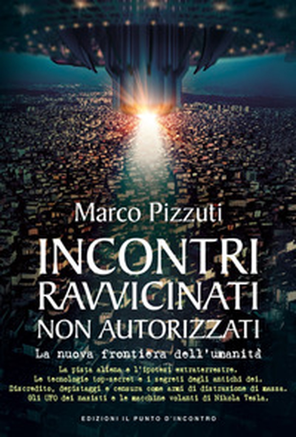 Incontri ravvicinati non autorizzati. La nuova frontiera dell'umanità - Librerie.coop Incontri ravvicinati non autorizzati. La nuova frontiera dell'umanità - Librerie.coop