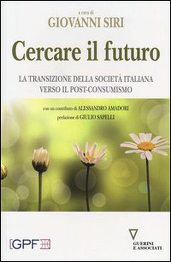 Cercare il futuro. La transizione della società italiana verso il post-consumismo - Librerie.coop Cercare il futuro. La transizione della società italiana verso il post-consumismo - Librerie.coop