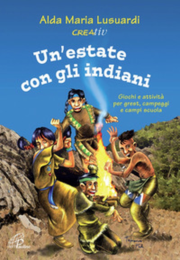 Un'estate con gli indiani. Giochi e attività per grest, campeggi e campi scuola - Librerie.coop Un'estate con gli indiani. Giochi e attività per grest, campeggi e campi scuola - Librerie.coop