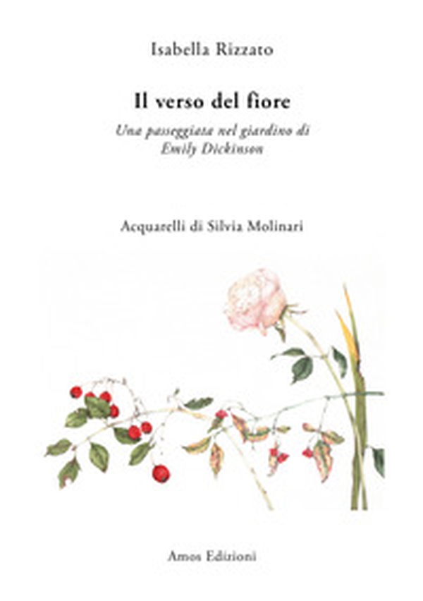 Il verso del fiore. Una passeggiata nel giardino di Emily Dickinson - Librerie.coop Il verso del fiore. Una passeggiata nel giardino di Emily Dickinson - Librerie.coop