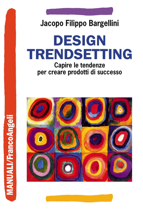 Design trendsetting. Capire le tendenze per creare prodotti di successo - Librerie.coop Design trendsetting. Capire le tendenze per creare prodotti di successo - Librerie.coop