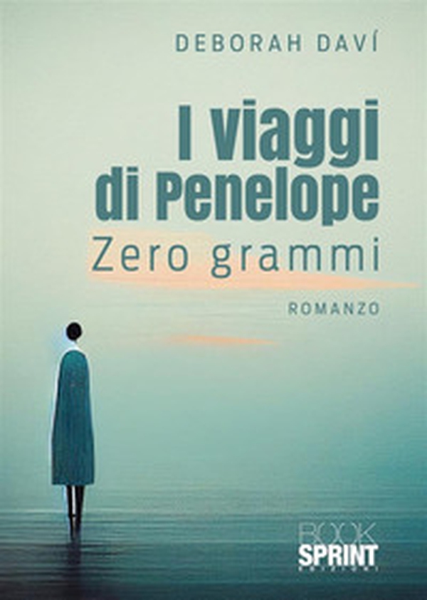 I viaggi di Penelope. Zero grammi - Librerie.coop I viaggi di Penelope. Zero grammi - Librerie.coop