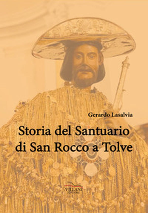 Storia del Santuario di S. Rocco a Tolve - Librerie.coop Storia del Santuario di S. Rocco a Tolve - Librerie.coop