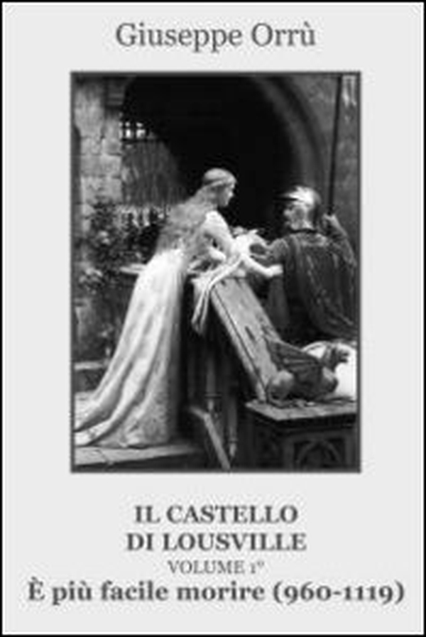 È più facile morire (960-1119). Il castello di Lousville - Vol. 1 - Librerie.coop È più facile morire (960-1119). Il castello di Lousville - Vol. 1 - Librerie.coop