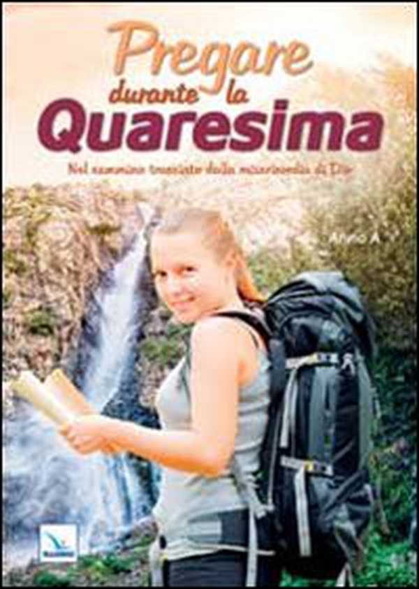 Pregare durante la Quaresima. Nel cammino tracciato dalla misericordia di Dio. Anno A - Librerie.coop Pregare durante la Quaresima. Nel cammino tracciato dalla misericordia di Dio. Anno A - Librerie.coop