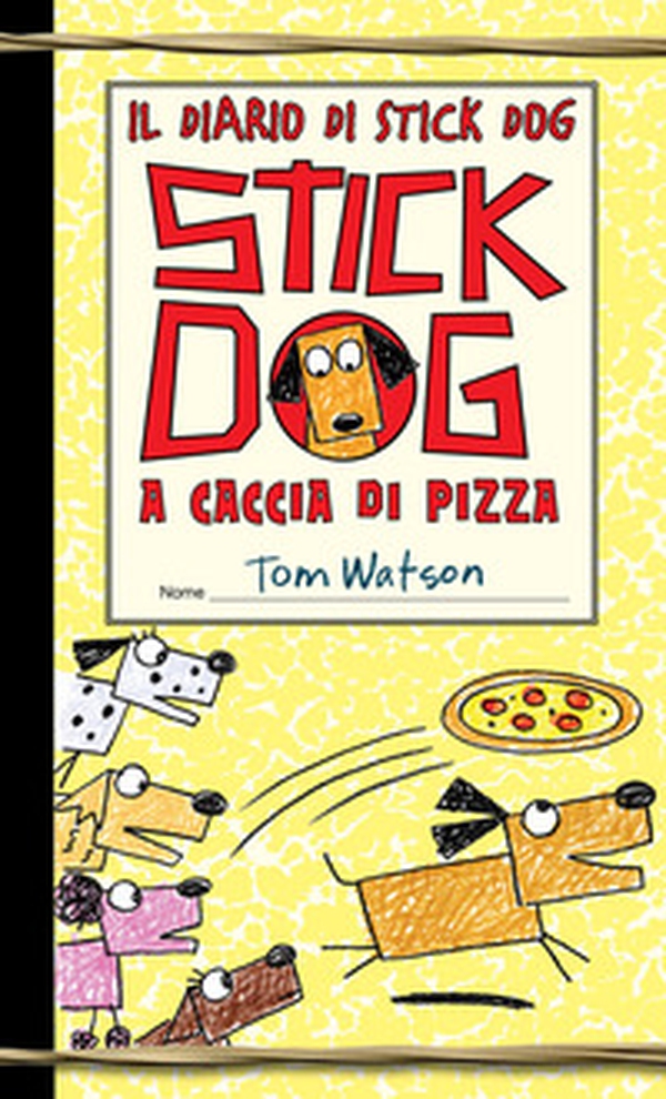 Stick Dog a caccia di pizza. Il diario di Stick Dog - Librerie.coop Stick Dog a caccia di pizza. Il diario di Stick Dog - Librerie.coop