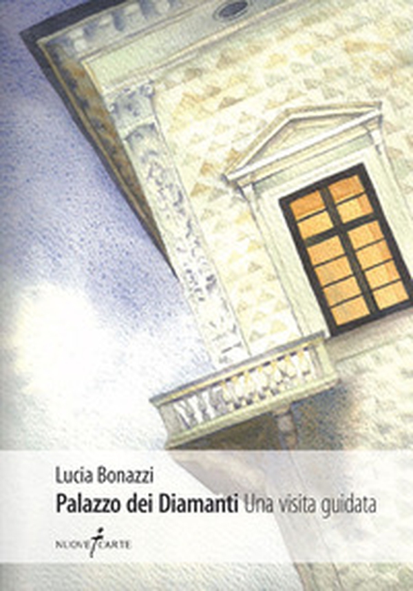 Palazzo dei Diamanti. Una visita guidata - Librerie.coop Palazzo dei Diamanti. Una visita guidata - Librerie.coop
