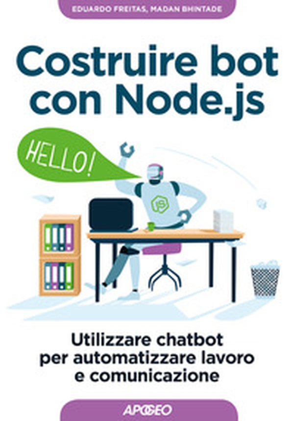 Costruire bot con Node.js. Utilizzare chatbot per automatizzare lavoro e comunicazione - Librerie.coop Costruire bot con Node.js. Utilizzare chatbot per automatizzare lavoro e comunicazione - Librerie.coop