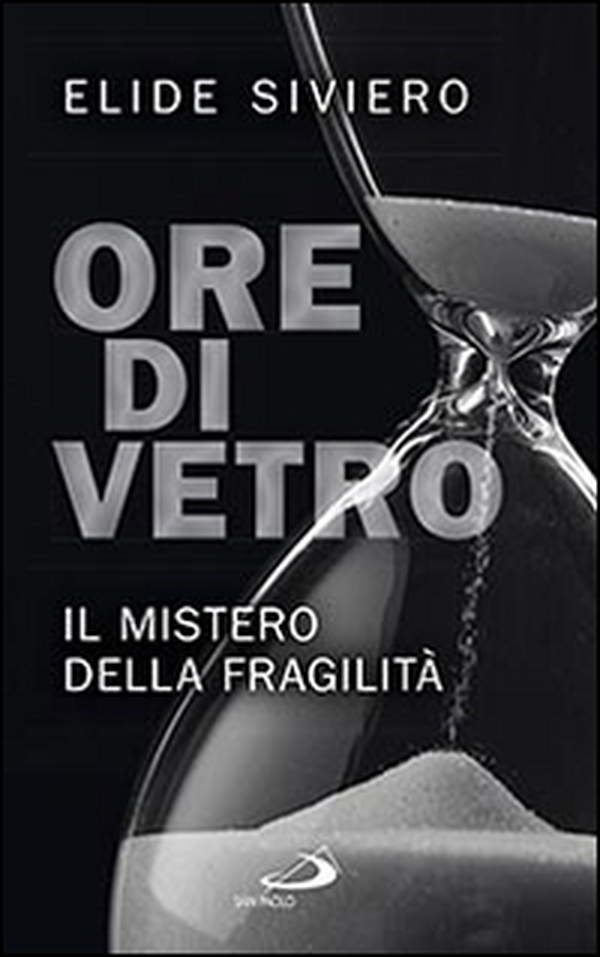 Ore di vetro. Il mistero della fragilità - Librerie.coop Ore di vetro. Il mistero della fragilità - Librerie.coop