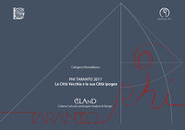 Phi Taranto 2017. La città vecchia e la sua città ipogea - Librerie.coop Phi Taranto 2017. La città vecchia e la sua città ipogea - Librerie.coop