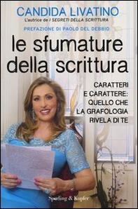 Le sfumature della scrittura. Caratteri e carattere: quello che la grafologia rivela di te - Librerie.coop