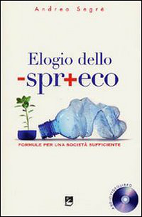 Elogio dello spreco. Formule per una società sufficiente - Librerie.coop Elogio dello spreco. Formule per una società sufficiente - Librerie.coop