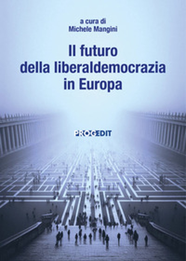 Il futuro della liberaldemocrazia in Europa - Librerie.coop Il futuro della liberaldemocrazia in Europa - Librerie.coop