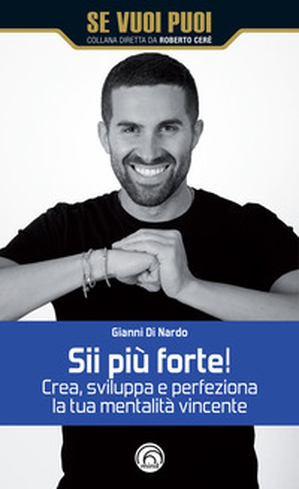 Sii più forte! Crea, sviluppa e perfeziona la tua mentalità vincente - Librerie.coop Sii più forte! Crea, sviluppa e perfeziona la tua mentalità vincente - Librerie.coop