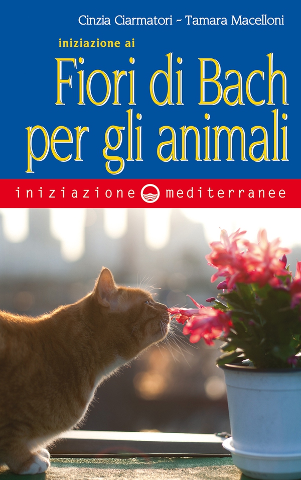 Iniziazione ai Fiori di Bach per gli animali - Librerie.coop Iniziazione ai Fiori di Bach per gli animali - Librerie.coop