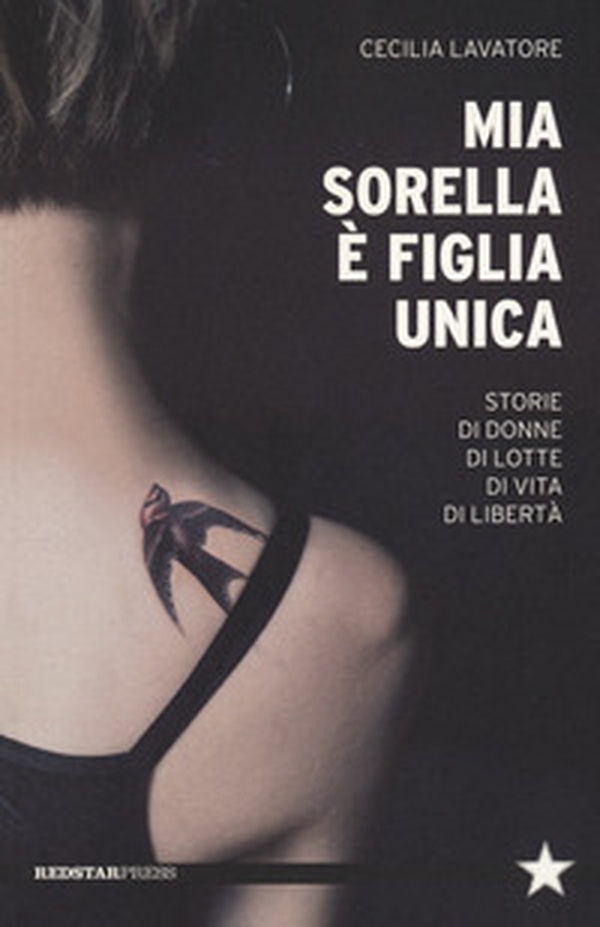 Mia sorella è figlia unica. Storie di donne, di lotte, di vita, di libertà - Librerie.coop Mia sorella è figlia unica. Storie di donne, di lotte, di vita, di libertà - Librerie.coop