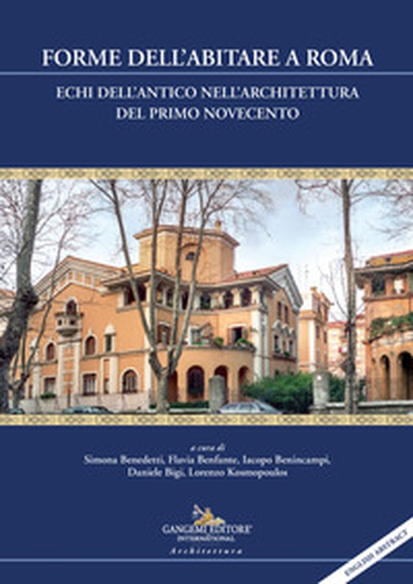 Forme dell'abitare a Roma. Echi dell'antico nell'architettura del primo Novecento - Librerie.coop Forme dell'abitare a Roma. Echi dell'antico nell'architettura del primo Novecento - Librerie.coop