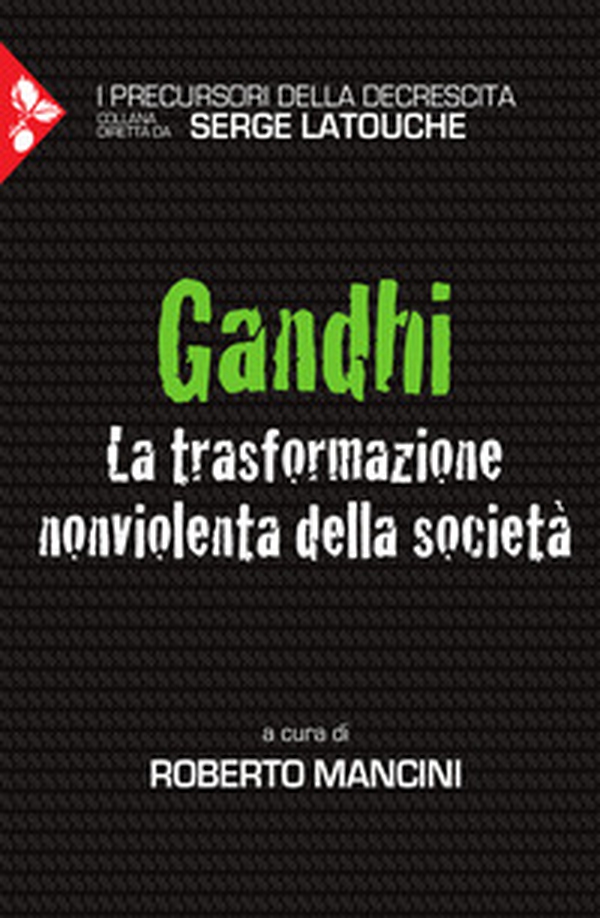 Gandhi. La trasformazione nonviolenta della società - Librerie.coop Gandhi. La trasformazione nonviolenta della società - Librerie.coop