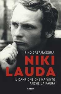 Niki Lauda. Il campione che ha vinto anche la paura - Librerie.coop