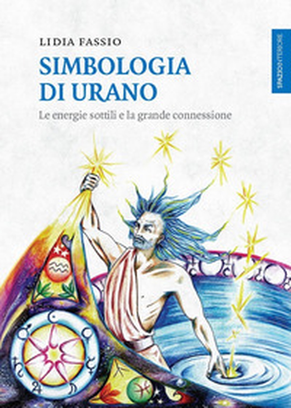 Simbologia di Urano. Le energie sottili e la grande connessione - Librerie.coop Simbologia di Urano. Le energie sottili e la grande connessione - Librerie.coop