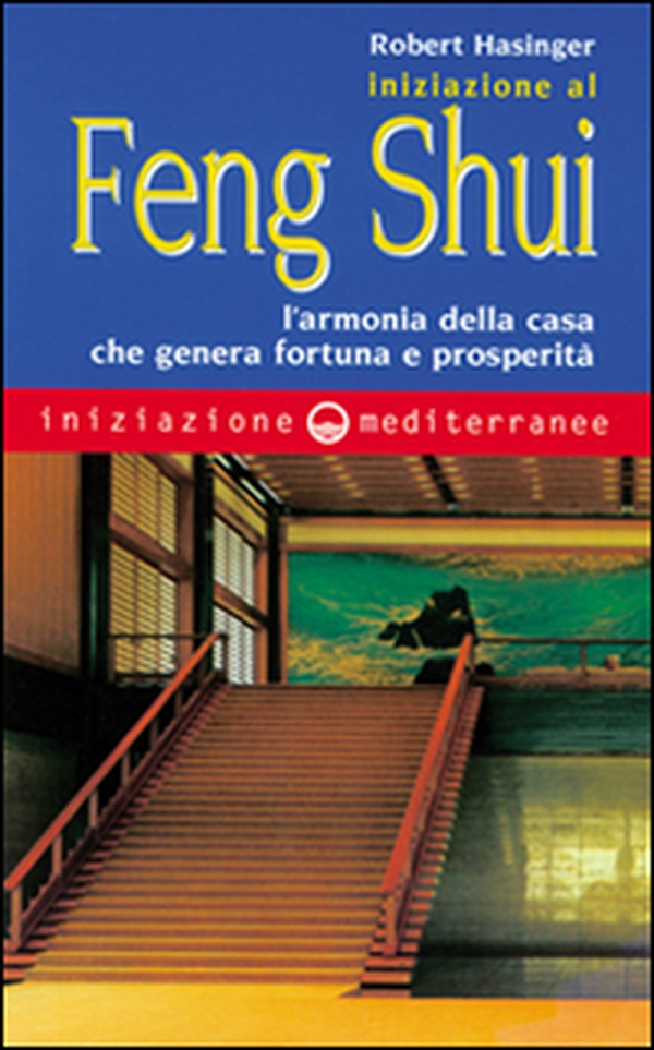 Iniziazione al feng shui. L'armonia della casa che genera fortuna e prosperità - Librerie.coop Iniziazione al feng shui. L'armonia della casa che genera fortuna e prosperità - Librerie.coop