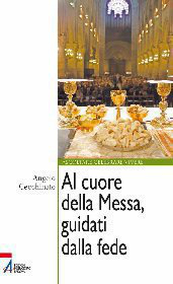 Al cuore della messa, guidati dalla fede - Librerie.coop Al cuore della messa, guidati dalla fede - Librerie.coop
