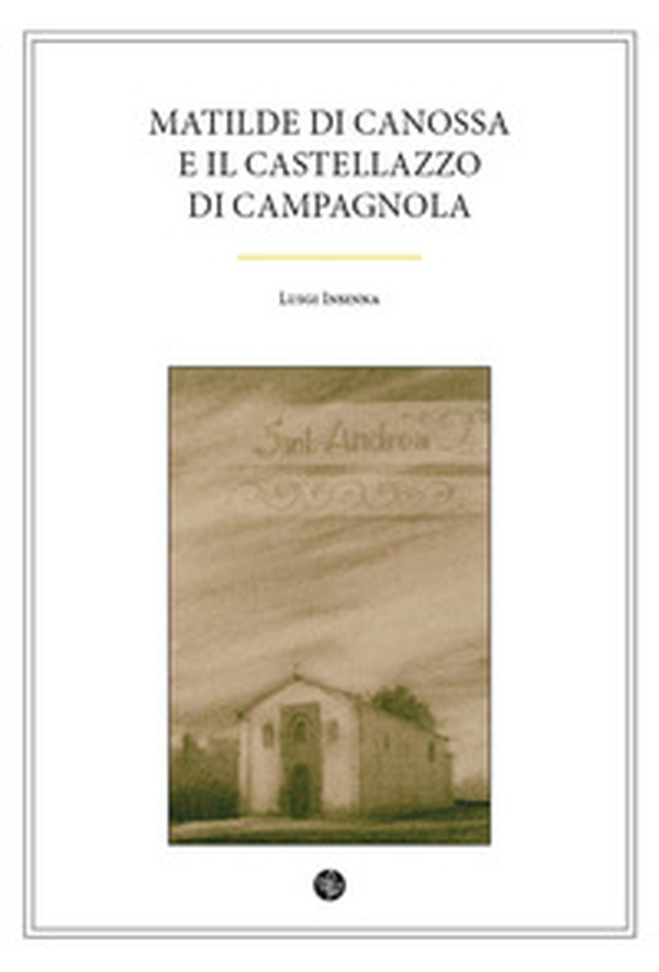 Matilde di Canossa e il Castellazzo di Campagnola - Librerie.coop Matilde di Canossa e il Castellazzo di Campagnola - Librerie.coop