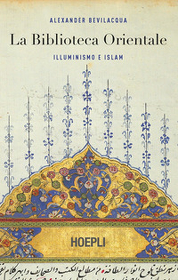 La biblioteca orientale. Illuminismo e islam - Librerie.coop La biblioteca orientale. Illuminismo e islam - Librerie.coop
