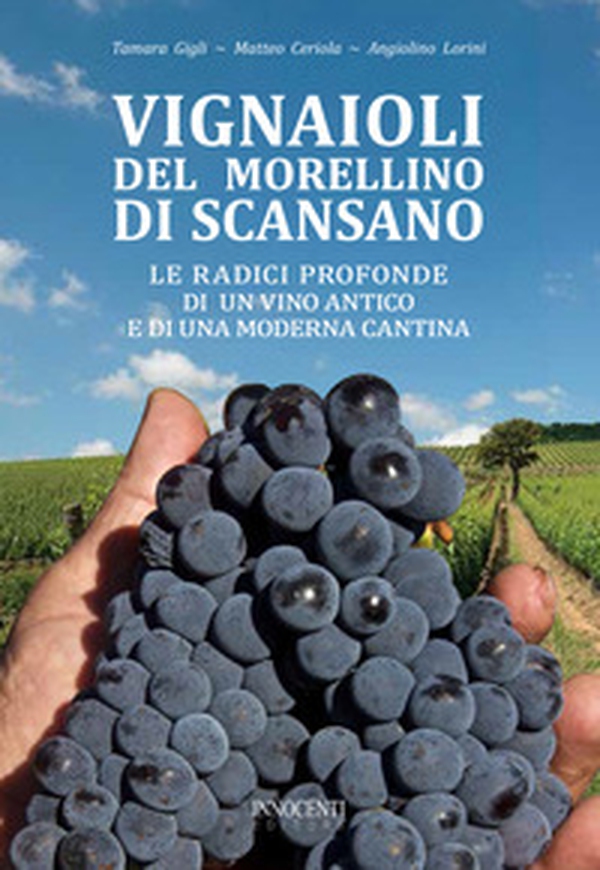 Vignaioli del Morellino di Scansano. Le radici profonde di un vino antico e di una moderna cantina - Librerie.coop Vignaioli del Morellino di Scansano. Le radici profonde di un vino antico e di una moderna cantina - Librerie.coop