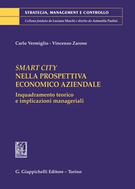 Smart City nella prospettiva economico aziendale. Inquadramento teorico e implicazioni manageriali - Librerie.coop